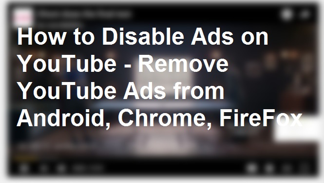 How to Disable Ads on YouTube  Remove YouTube Ads from Android Chrome