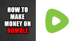 How to Make Money on Rumble in 2023  MustRead Guide