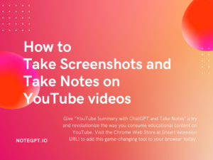 How to Take Screenshots and Take Notes on YouTube videos  NoteGPT