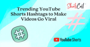 100 Trending YouTube Shorts Hashtags to Make Videos Go Viral in 2023