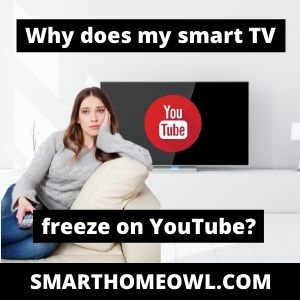 4 Reasons Why Your Smart TV Freezes On YouTube  Fixes  SmartHomeOwl