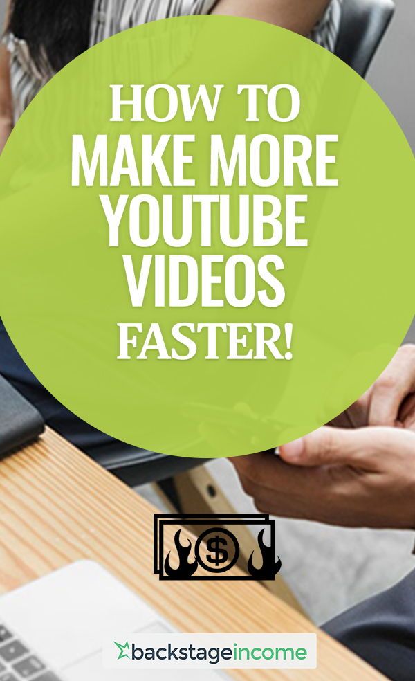 How to Make More YouTube Videos FASTER  BackstageIncome in 2020