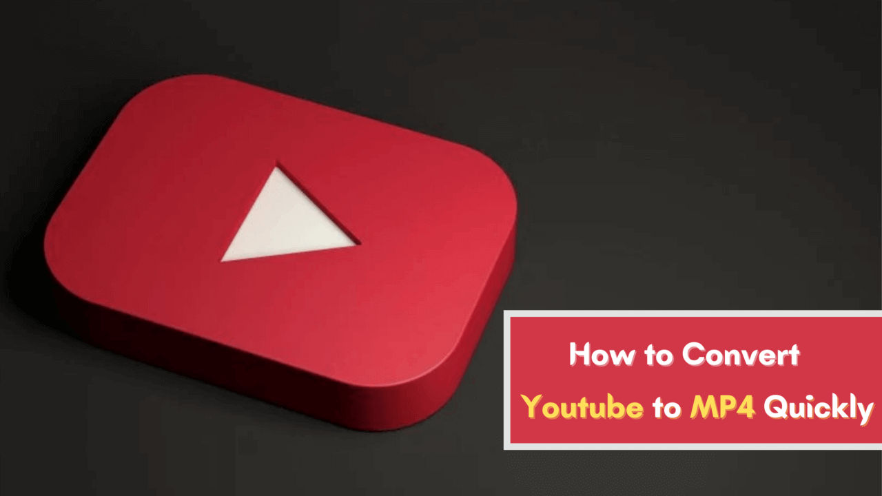 How to Convert Youtube to MP4 Quickly Simple  Best Guide