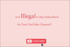 Is It Illegal to Buy Subscribers for Your YouTube Channel  MiniTool