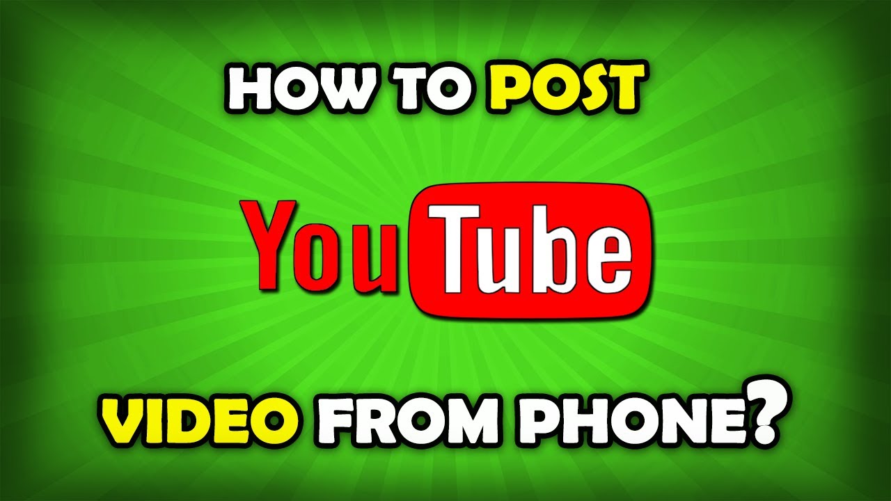 How To Upload Video To YouTube From Phone Android  iPhone  YouTube