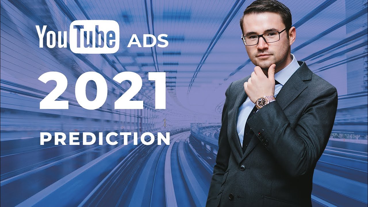 The State of YouTube Ads 2021 Prediction on what to Expect with