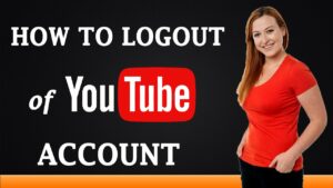 How to Logout of YouTube Account  YouTube