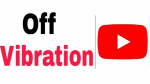 How To Turn Off YouTube Vibration  Stop Vibration  YouTube