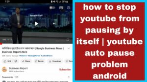 how to stop youtube from pausing by itself  youtube auto pause problem