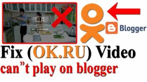 Fix ok ru embedded video can not play on blogger  How to fix okru