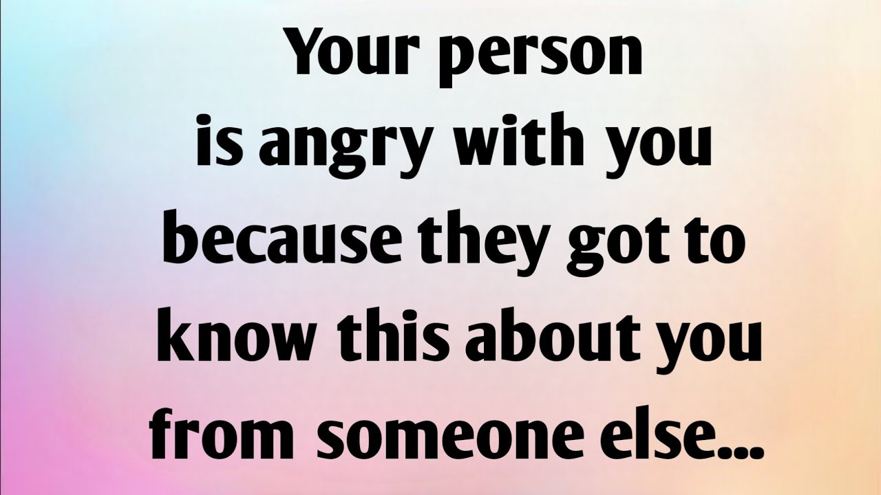 YOUR PERSON IS ANGRY WITH YOU BECAUSE THEY GOT TO KNOW THIS ABOUT YOU