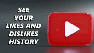 How To See Your YouTube Likes and Dislikes History Android  iOS