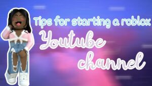 Tips when starting a roblox youtube channel  YouTube