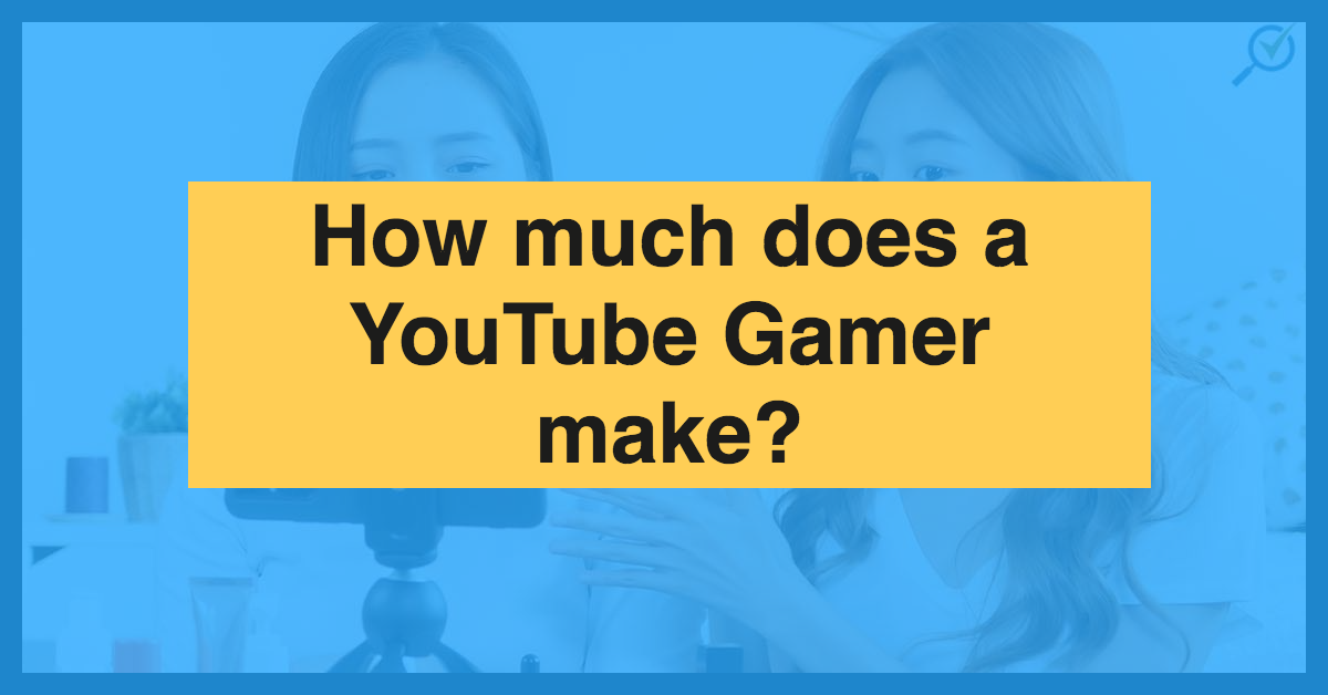 How Much Money Does a YouTube Gamer Make  Sell SaaS